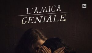 L’Amica Geniale: una serie decisamente al femminile